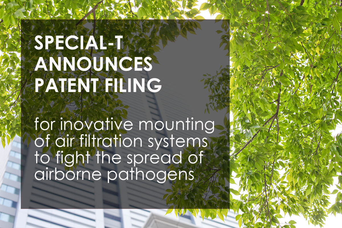 SPECIAL-T ANNOUNCES PATENT FILING FOR INNOVATIVE MOUNTING OF AIR FILTRATION SYSTEMS